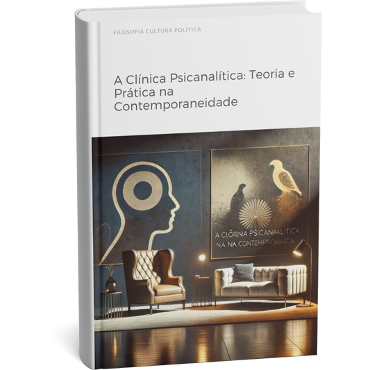 Livro digital "A Clínica Psicanalítica: Teoria e Prática na Contemporaneidade" por Filosofia Cultura Política