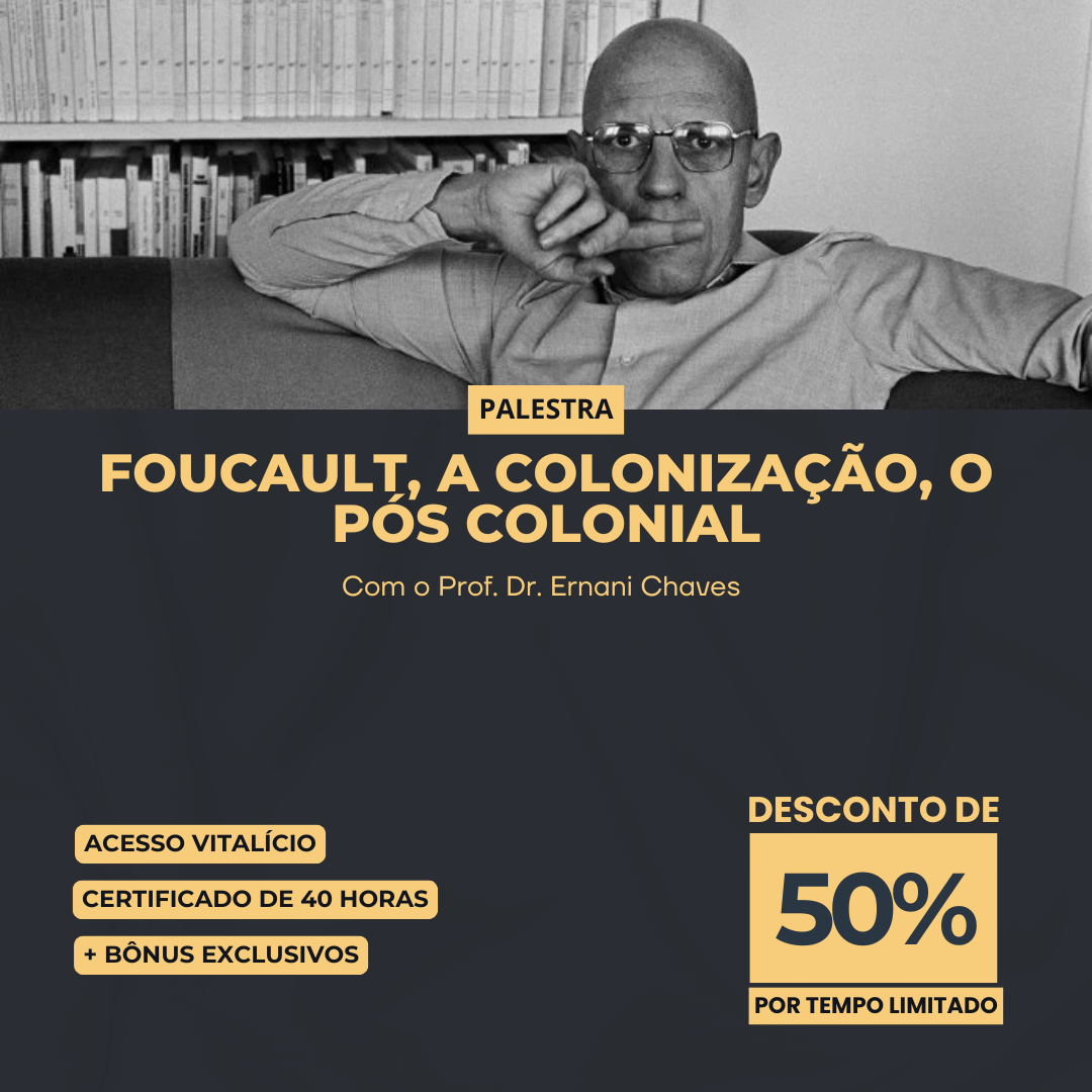 Palestra "Foucault, a colonização, o pós colonial" com Ernani Chaves