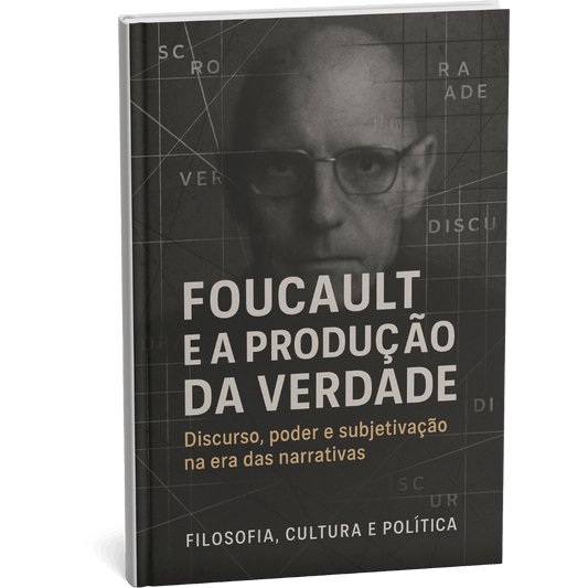 Livro "Foucault e a Produção da Verdade  Discurso, poder e subjetivação na era das narrativas" por Filosofia Cultura Política