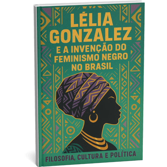 Livro digital "Lélia Gonzalez e a Invenção do Feminismo Negro no Brasil" por Filosofia Cultura Política